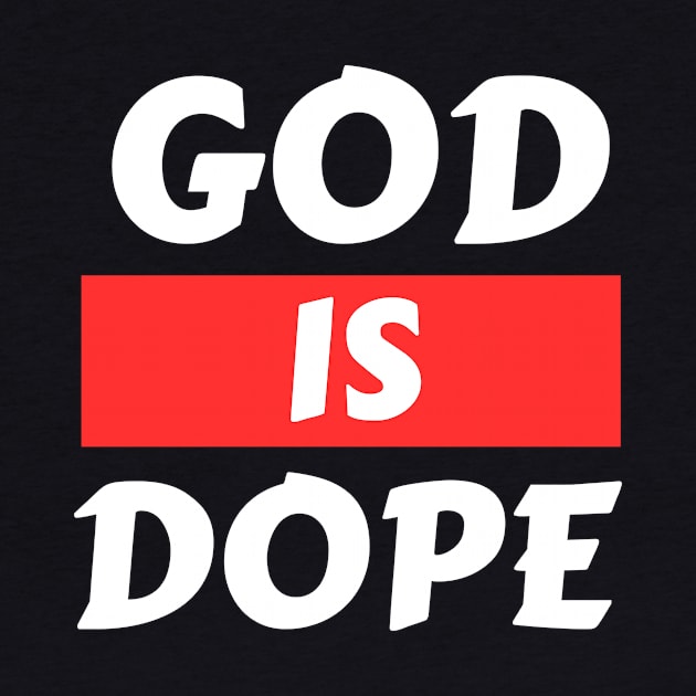 God Is Dope | Christian Saying by All Things Gospel